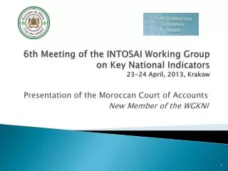6th Meeting of the INTOSAI Working Group on Key National Indicators 23-24 April, 2013, Krakow