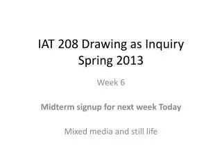 IAT 208 Drawing as Inquiry Spring 2013