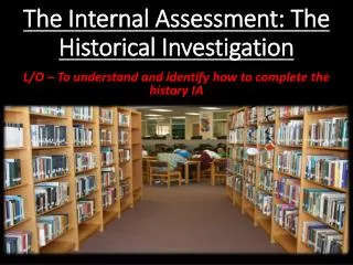 The Internal Assessment: The Historical Investigation
