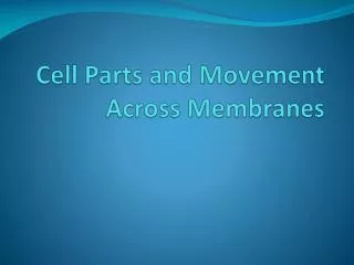 Cell Parts and Movement Across Membranes