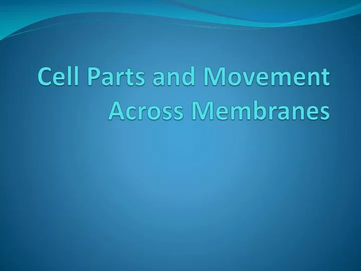 cell parts and movement across membranes