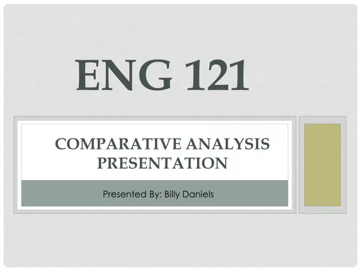 eng 121 comparative analysis presentation