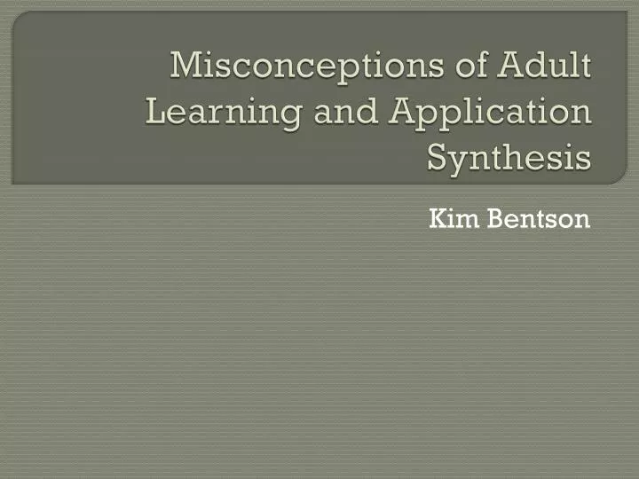 misconceptions of adult learning and application synthesis