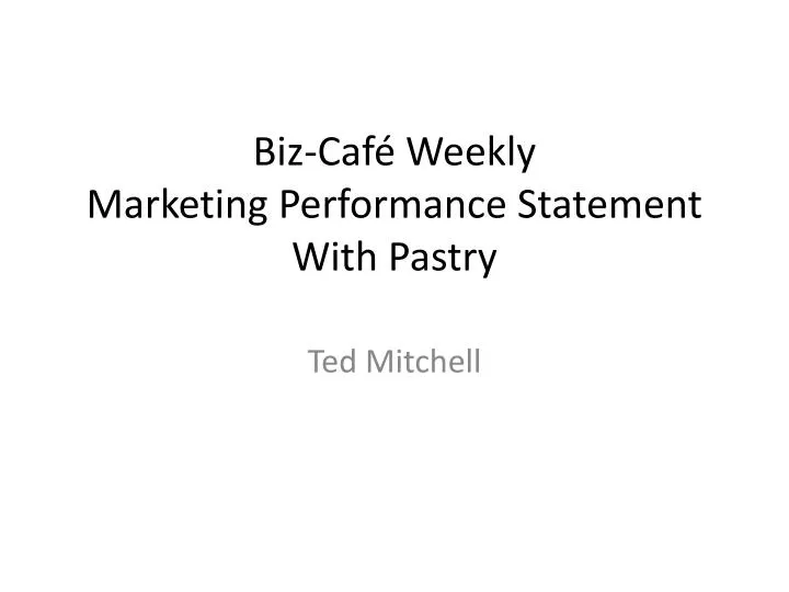 biz caf weekly marketing performance statement with pastry