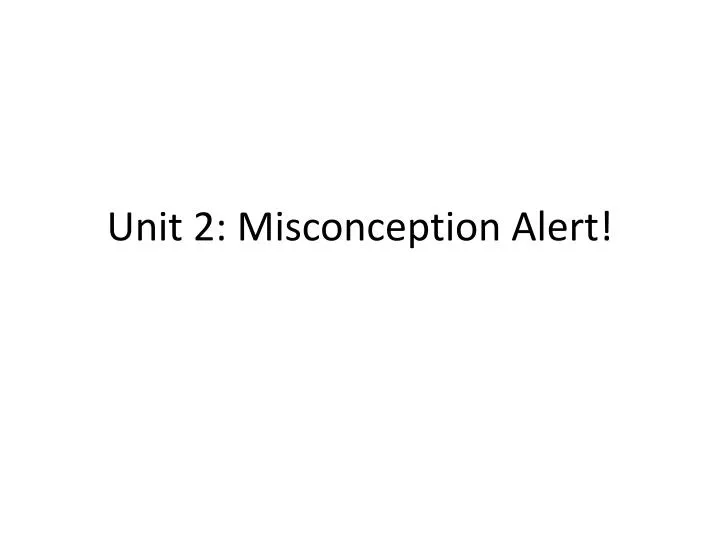unit 2 misconception alert