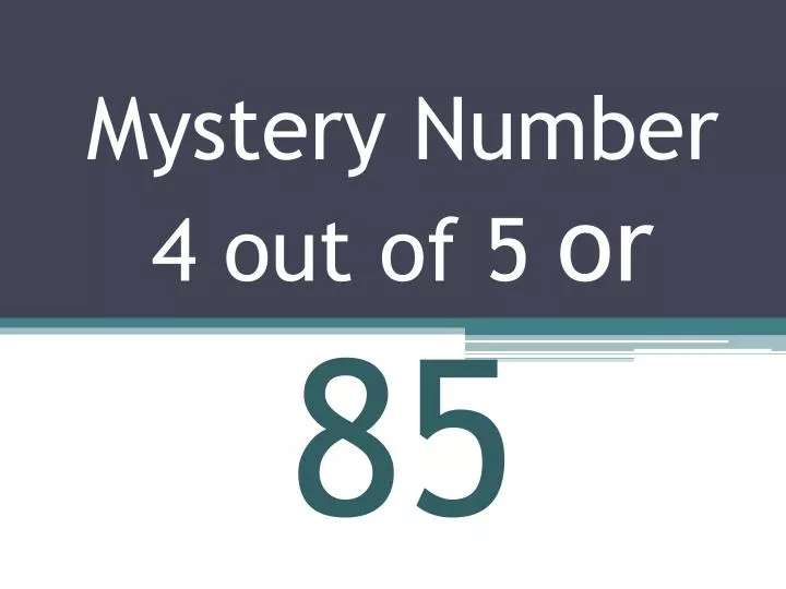 mystery number 4 out of 5 or 85