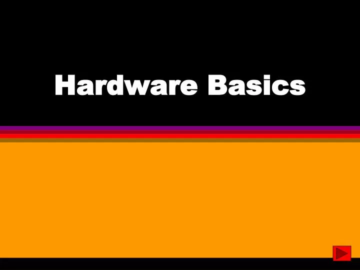 hardware basics
