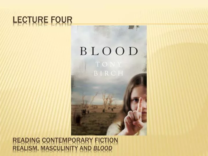 lecture four reading contemporary fiction realism masculinity and blood