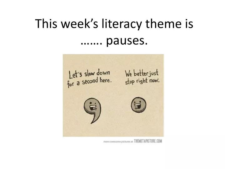 this week s literacy theme is pauses