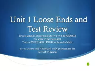 Unit 1 Loose Ends and Test Review