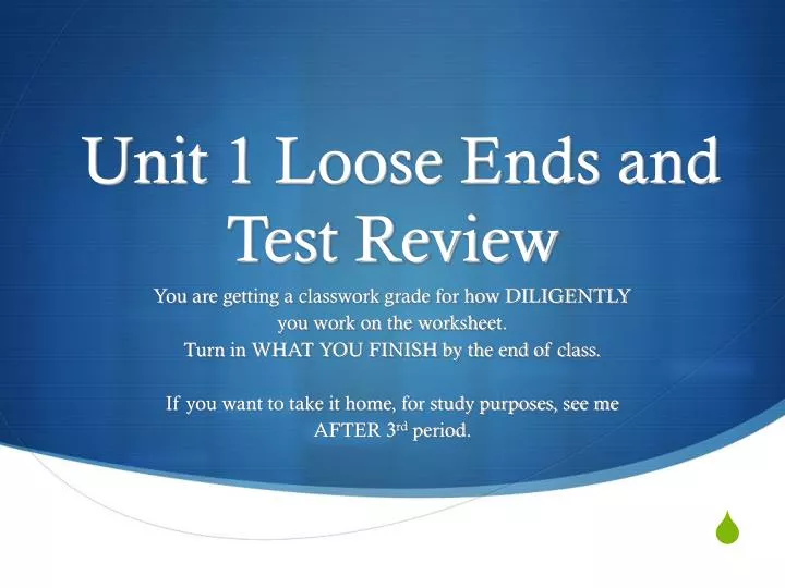 unit 1 loose ends and test review