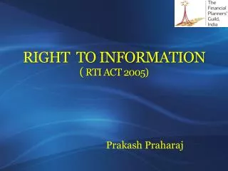 RIGHT TO INFORMATION ( RTI ACT 2005)