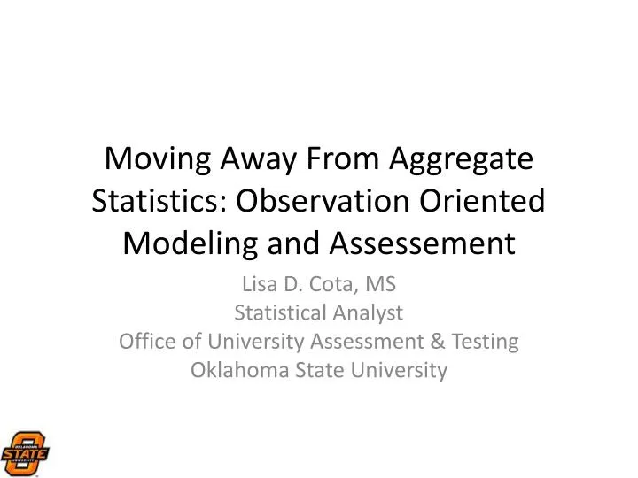 moving away from aggregate statistics observation oriented modeling and assessement