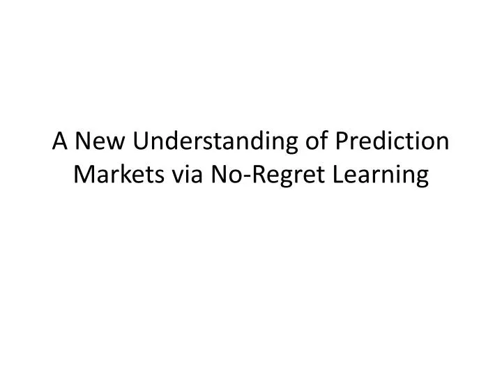 a new understanding of prediction markets via no regret learning