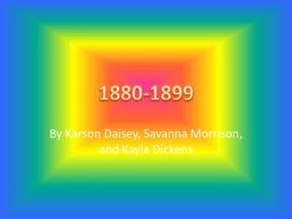 By Karson Daisey , Savanna Morrison, and Kayla Dickens
