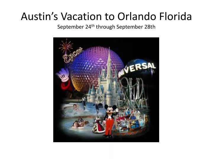 austin s vacation to orlando florida september 24 th through september 28th