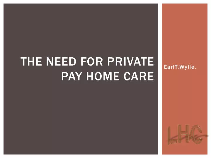 the need for private pay home care