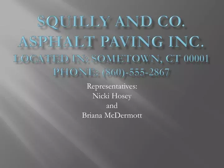 squilly and co asphalt paving inc located in sometown ct 00001 phone 860 555 2867