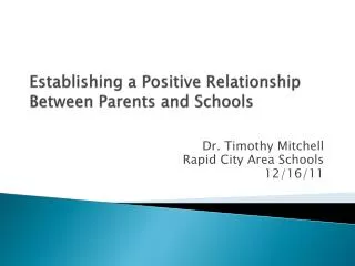 Establishing a Positive Relationship B etween Parents and Schools