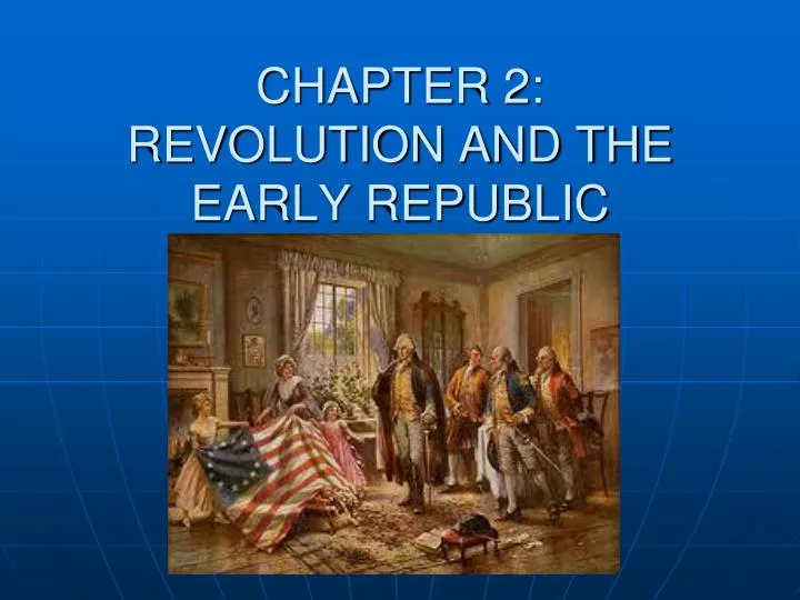 chapter 2 revolution and the early republic