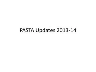 PASTA Updates 2013-14