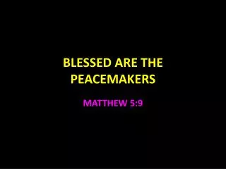 BLESSED ARE THE PEACEMAKERS