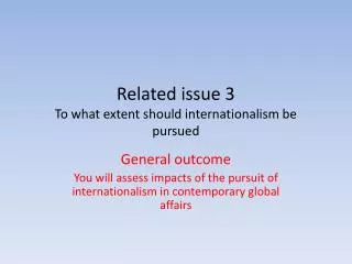 Related issue 3 To what extent should internationalism be pursued
