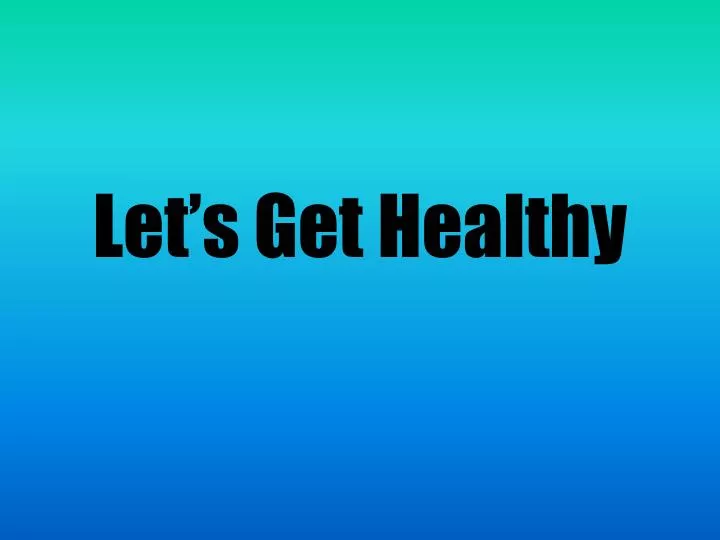 let s get healthy