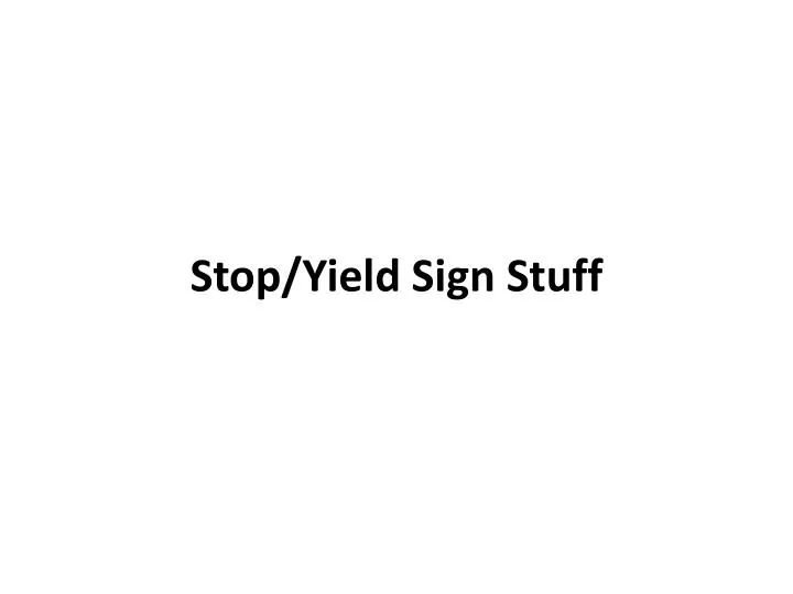 stop yield sign stuff