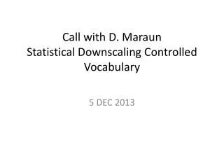 Call with D. Maraun Statistical Downscaling Controlled Vocabulary