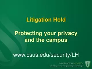 Litigation Hold Protecting your privacy and the campus