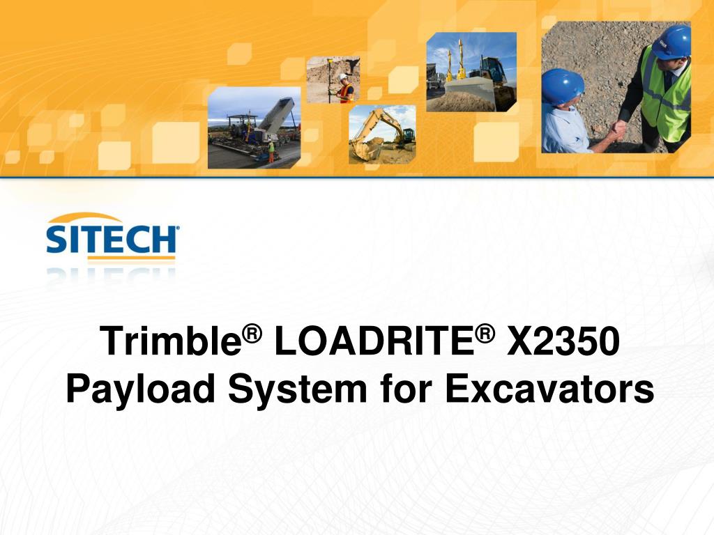 Load Rite X2350 PPT - Trimble ® LOADRITE ® X2350 Payload System for Excavators ...