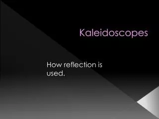 Kaleidoscopes