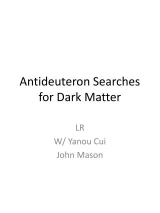 Antideuteron Searches for Dark Matter
