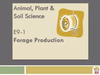 Animal, Plant &amp; Soil Science E9-1 Forage Production