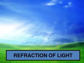 REFRACTION OF LIGHT