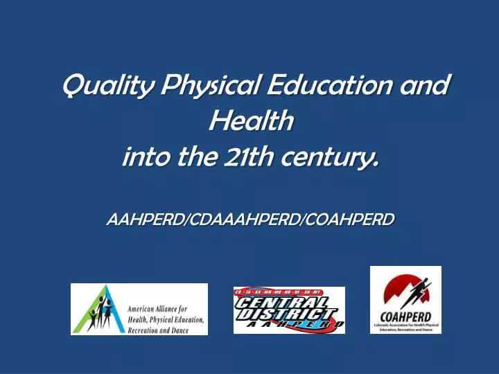 quality physical education and health into the 21th century aahperd cdaaahperd coahperd