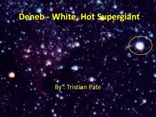 Deneb - White, Hot Supergiant