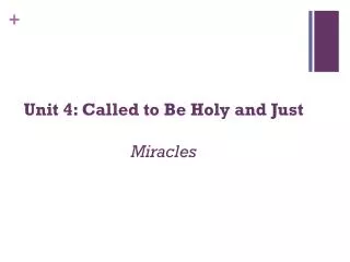 Unit 4: Called to Be Holy and Just Miracles