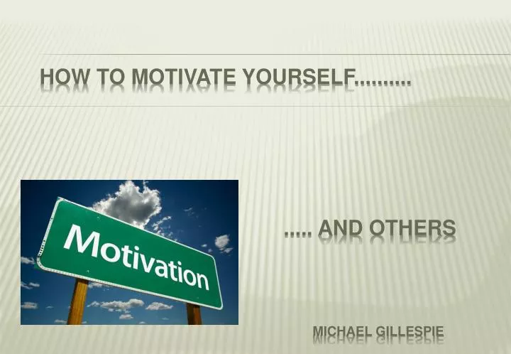 how to motivate yourself and others michael gillespie