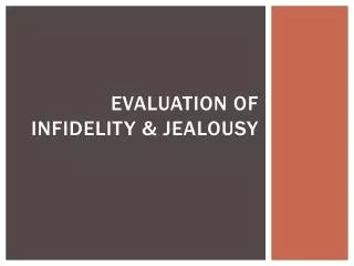 Evaluation of infidelity &amp; jealousy