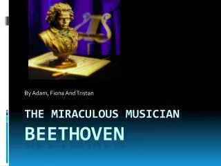 The Miraculous Musician Beethoven