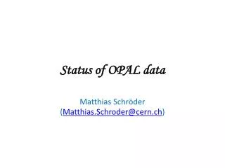 Status of OPAL data