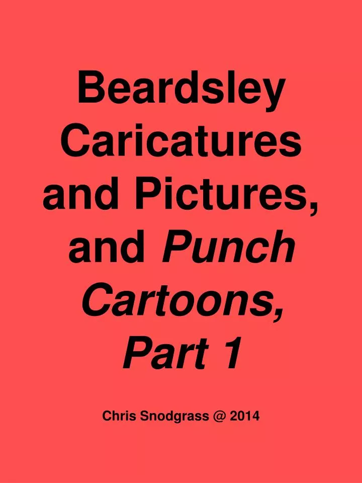 beardsley caricatures and pictures and punch cartoons part 1 chris snodgrass @ 2014