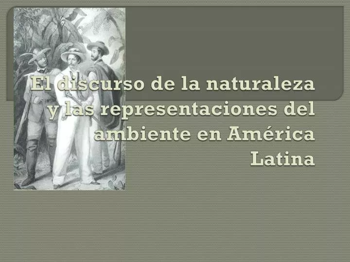 el discurso de la naturaleza y las representaciones del ambiente en am rica latina