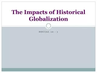 The Impacts of Historical Globalization