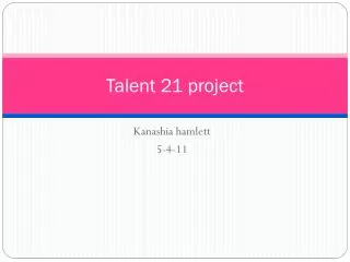 Talent 21 project
