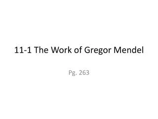 11-1 The Work of Gregor Mendel