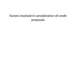 Factors involved in consideration of credit proposals