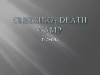 Chelmno : Death Camp